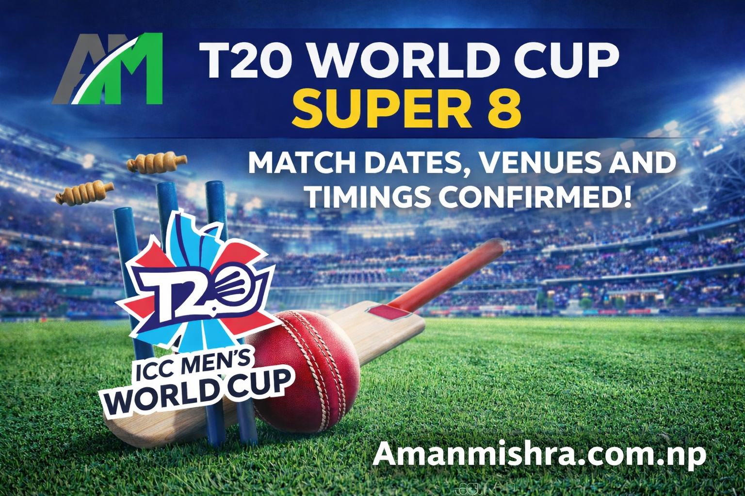T20 World Cup Super 8 match dates, venues and timings confirmed graphic with cricket bat, ball, stadium background and Aman Mishra logo branding.